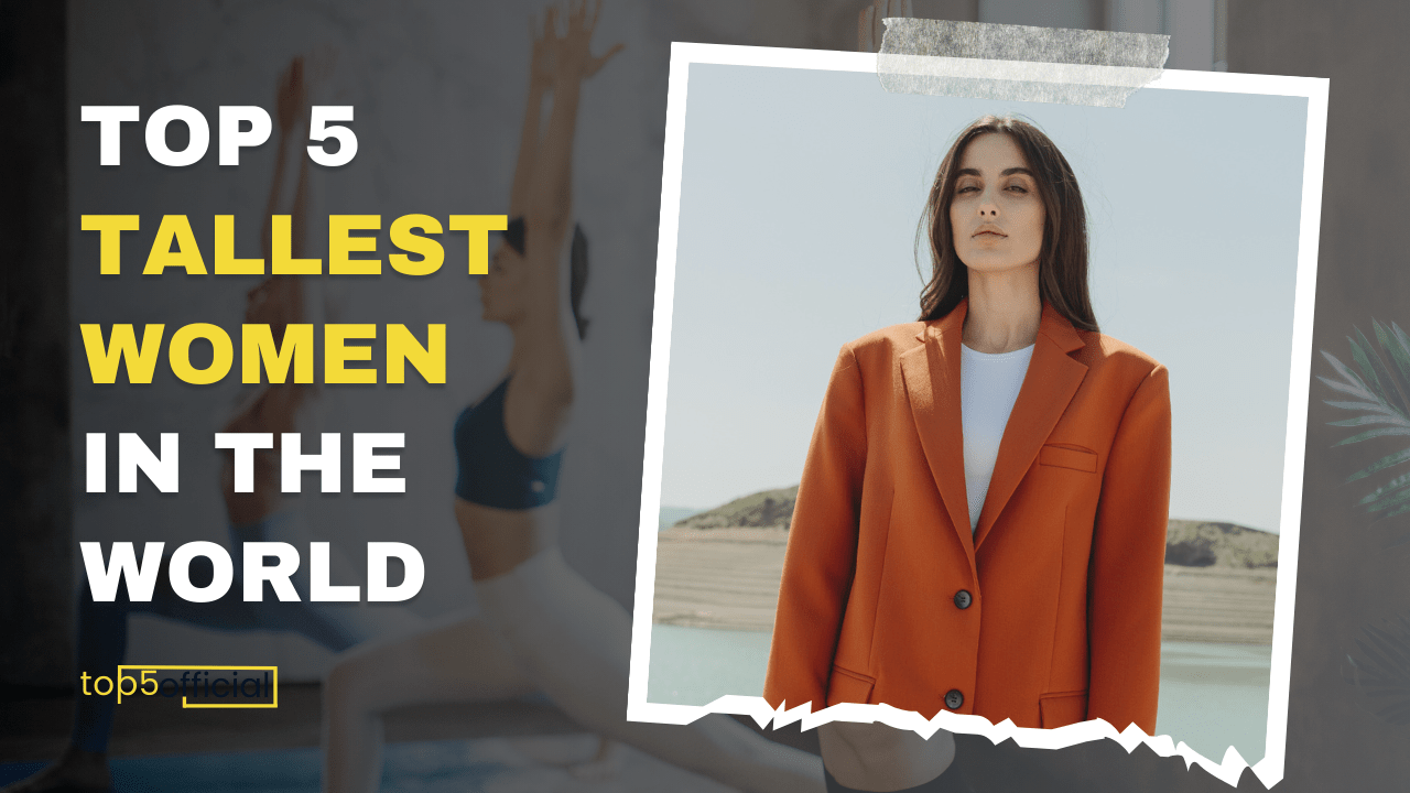The Top 5 Tallest Women in the World