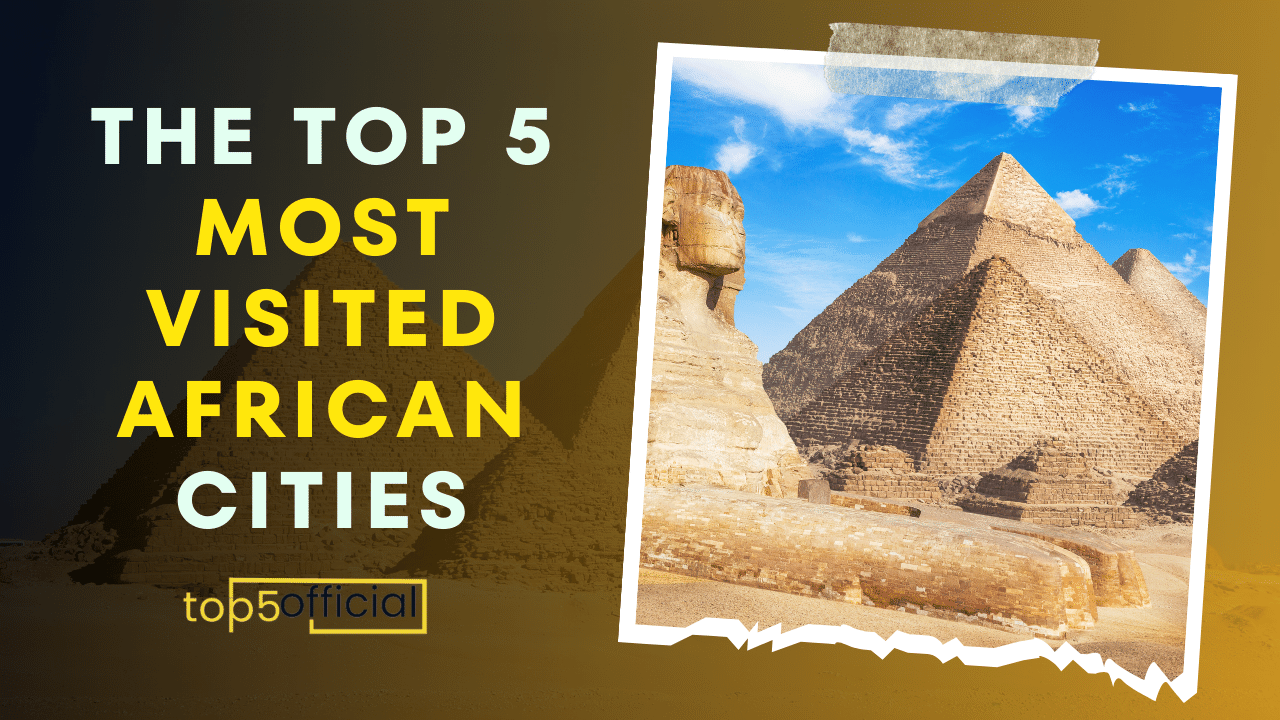 Top 5 Most Visited African Cities
